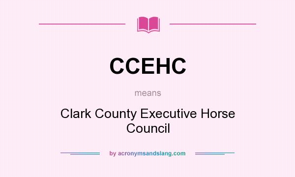 What does CCEHC mean? It stands for Clark County Executive Horse Council