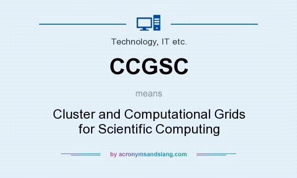 What does CCGSC mean? It stands for Cluster and Computational Grids for Scientific Computing