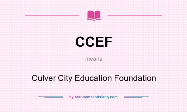 What does CCEF mean? It stands for Culver City Education Foundation