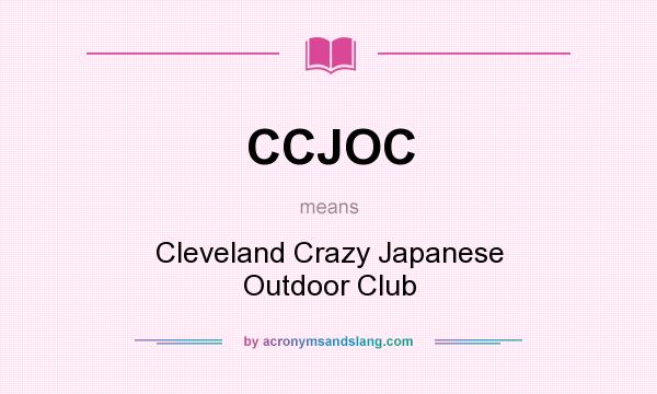 What does CCJOC mean? It stands for Cleveland Crazy Japanese Outdoor Club