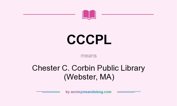 What does CCCPL mean? It stands for Chester C. Corbin Public Library (Webster, MA)