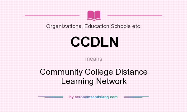 What does CCDLN mean? It stands for Community College Distance Learning Network