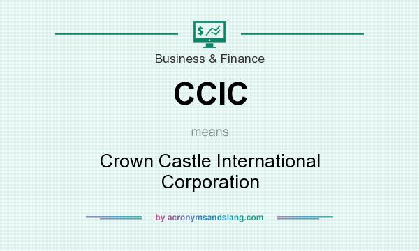 What does CCIC mean? It stands for Crown Castle International Corporation