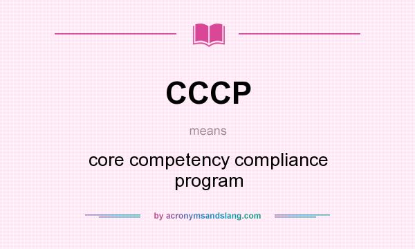 What does CCCP mean? It stands for core competency compliance program