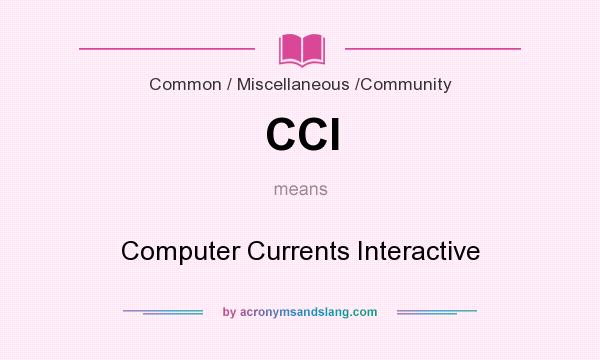 What does CCI mean? It stands for Computer Currents Interactive