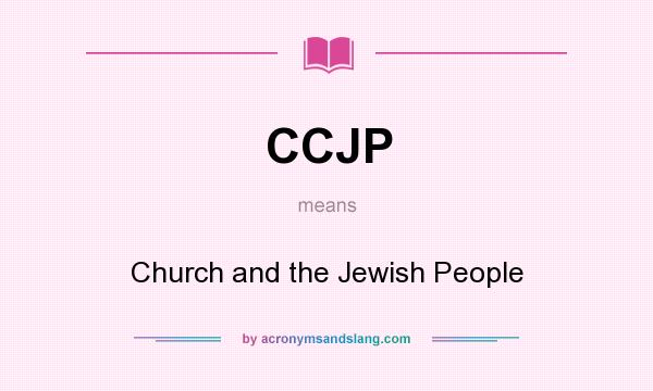 What does CCJP mean? It stands for Church and the Jewish People