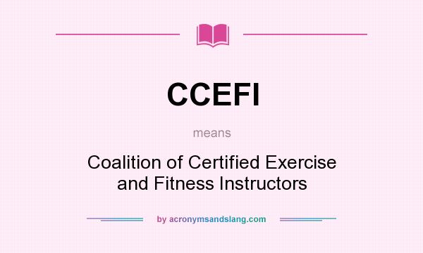 What does CCEFI mean? It stands for Coalition of Certified Exercise and Fitness Instructors