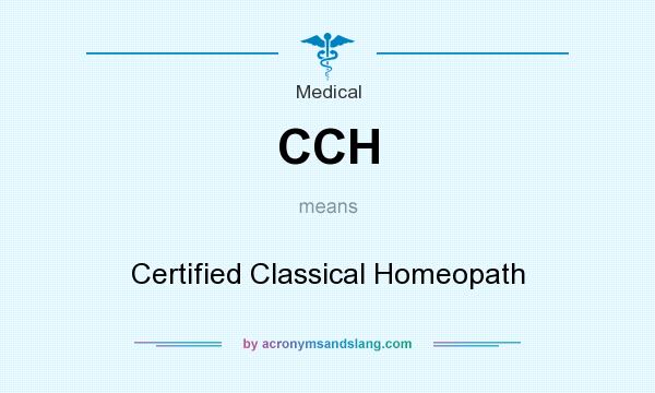 What does CCH mean? It stands for Certified Classical Homeopath
