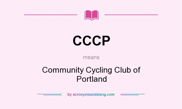 What does CCCP mean? It stands for Community Cycling Club of Portland