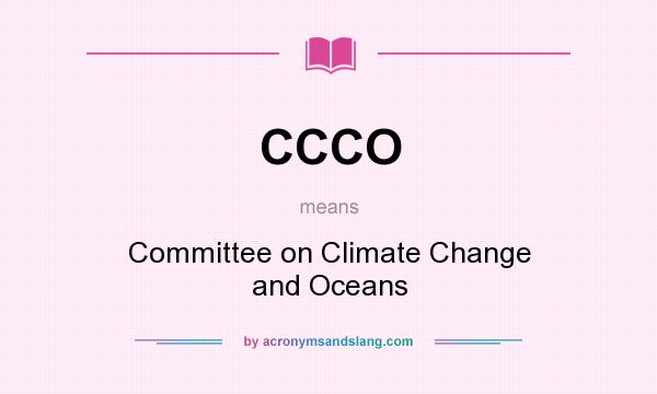 What does CCCO mean? It stands for Committee on Climate Change and Oceans