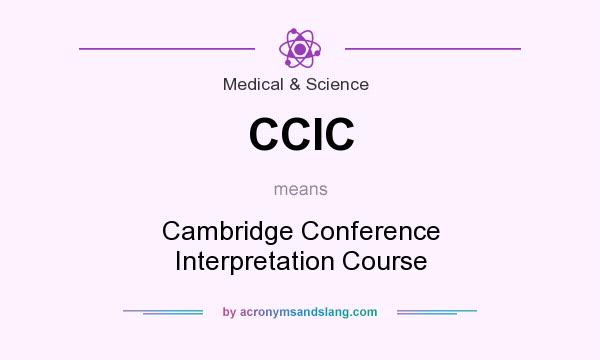 What does CCIC mean? It stands for Cambridge Conference Interpretation Course