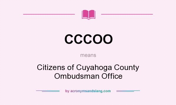 What does CCCOO mean? It stands for Citizens of Cuyahoga County Ombudsman Office