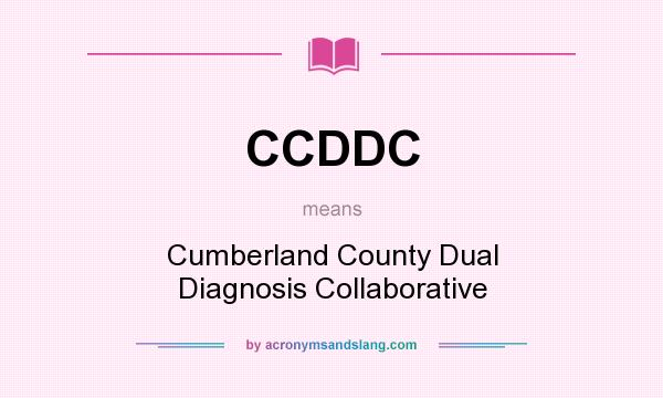 What does CCDDC mean? It stands for Cumberland County Dual Diagnosis Collaborative