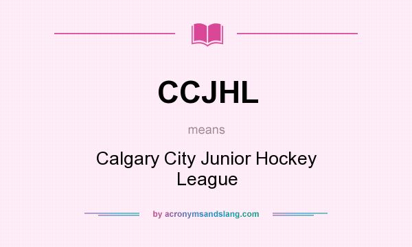 What does CCJHL mean? It stands for Calgary City Junior Hockey League
