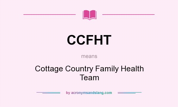 What does CCFHT mean? It stands for Cottage Country Family Health Team