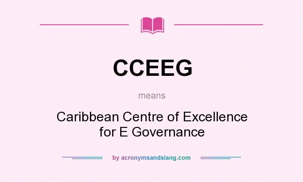 What does CCEEG mean? It stands for Caribbean Centre of Excellence for E Governance