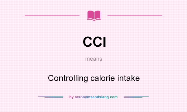 What does CCI mean? It stands for Controlling calorie intake