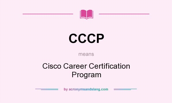 What does CCCP mean? It stands for Cisco Career Certification Program