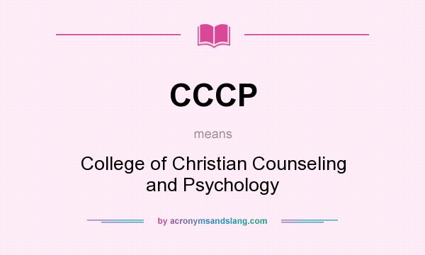 What does CCCP mean? It stands for College of Christian Counseling and Psychology