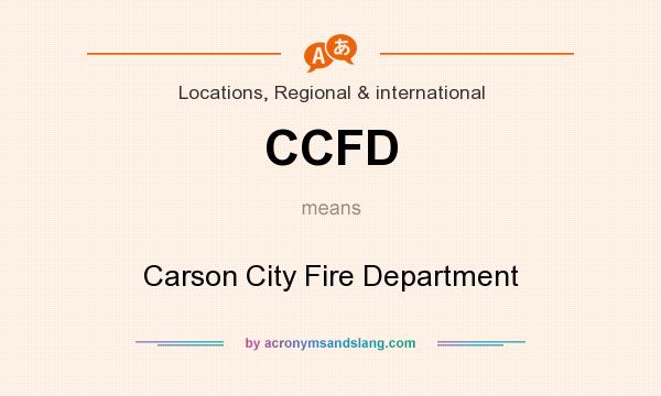 What does CCFD mean? It stands for Carson City Fire Department