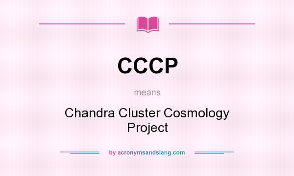 What does CCCP mean? It stands for Chandra Cluster Cosmology Project