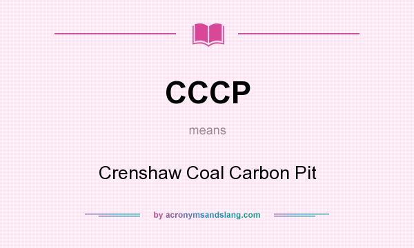 What does CCCP mean? It stands for Crenshaw Coal Carbon Pit