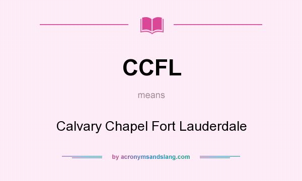 What does CCFL mean? It stands for Calvary Chapel Fort Lauderdale