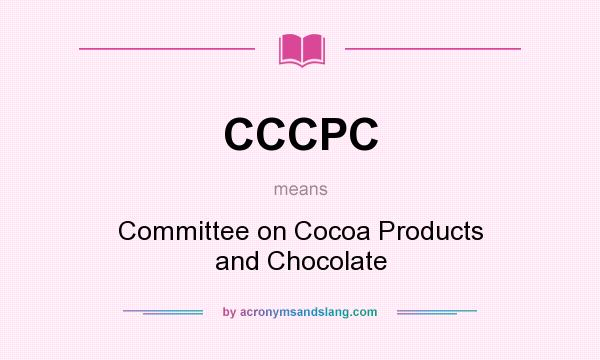 What does CCCPC mean? It stands for Committee on Cocoa Products and Chocolate