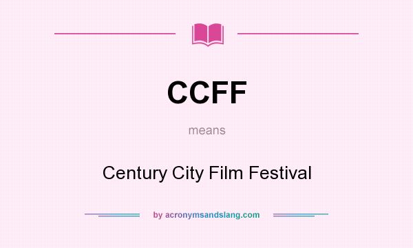 What does CCFF mean? It stands for Century City Film Festival