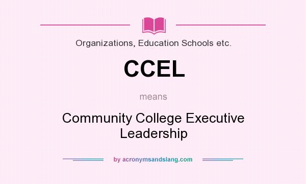 What does CCEL mean? It stands for Community College Executive Leadership