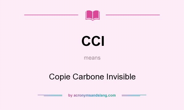 What does CCI mean? It stands for Copie Carbone Invisible