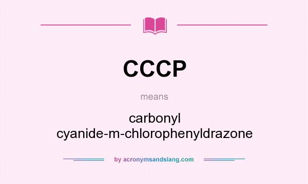 What does CCCP mean? It stands for carbonyl cyanide-m-chlorophenyldrazone