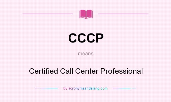 What does CCCP mean? It stands for Certified Call Center Professional