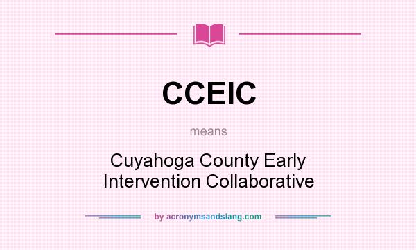 What does CCEIC mean? It stands for Cuyahoga County Early Intervention Collaborative