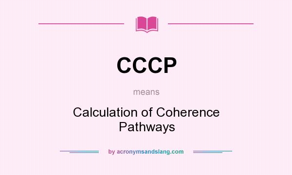 What does CCCP mean? It stands for Calculation of Coherence Pathways