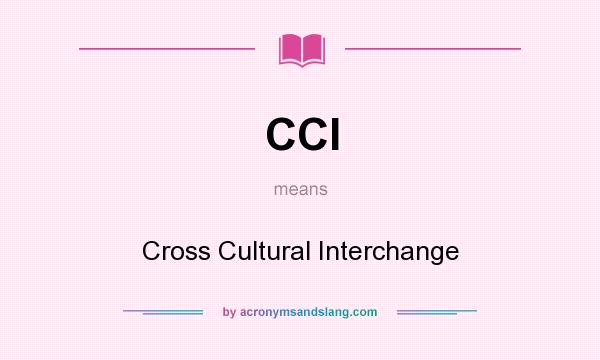 What does CCI mean? It stands for Cross Cultural Interchange