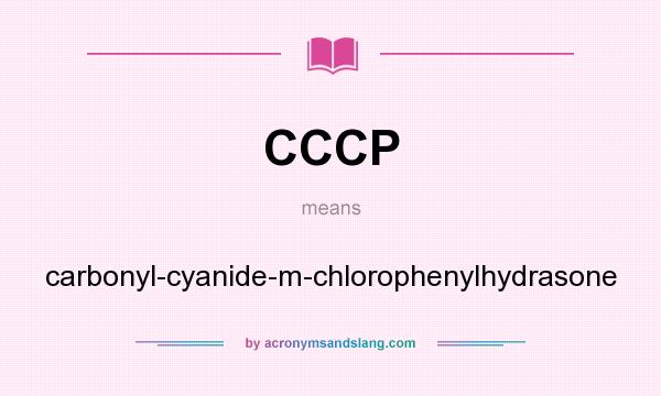 What does CCCP mean? It stands for carbonyl-cyanide-m-chlorophenylhydrasone