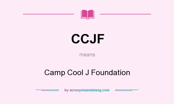 What does CCJF mean? It stands for Camp Cool J Foundation
