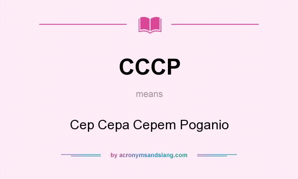 What does CCCP mean? It stands for Cep Cepa Cepem Poganio