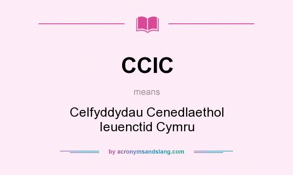 What does CCIC mean? It stands for Celfyddydau Cenedlaethol Ieuenctid Cymru