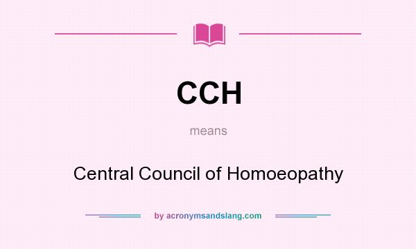What does CCH mean? It stands for Central Council of Homoeopathy