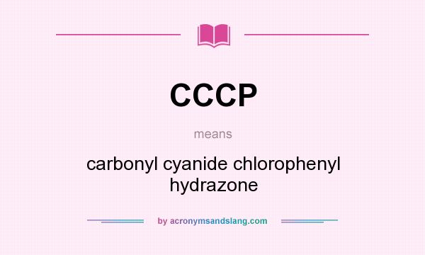 What does CCCP mean? It stands for carbonyl cyanide chlorophenyl hydrazone