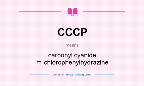 What does CCCP mean? It stands for carbonyl cyanide m-chlorophenylhydrazine