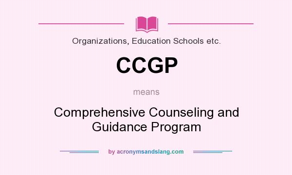 What does CCGP mean? It stands for Comprehensive Counseling and Guidance Program