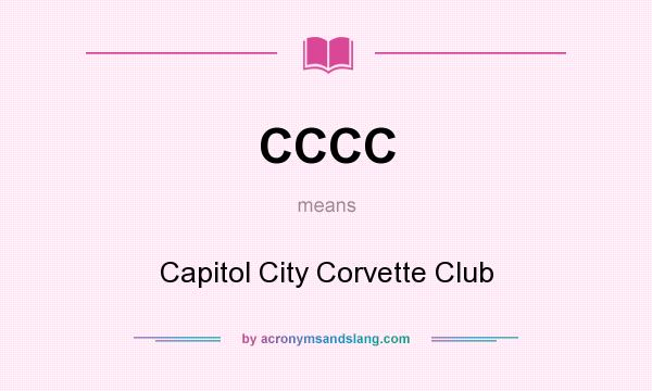 What does CCCC mean? It stands for Capitol City Corvette Club