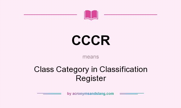 What does CCCR mean? It stands for Class Category in Classification Register