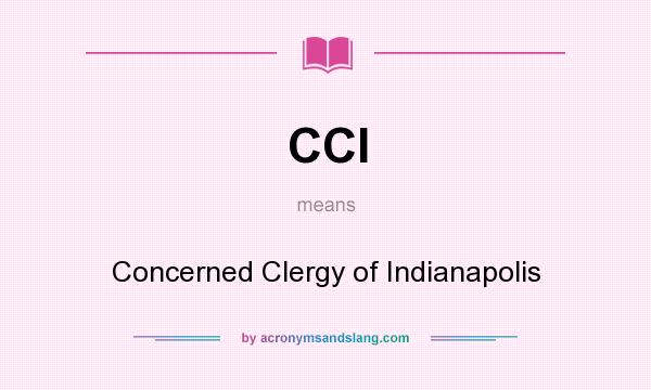 What does CCI mean? It stands for Concerned Clergy of Indianapolis