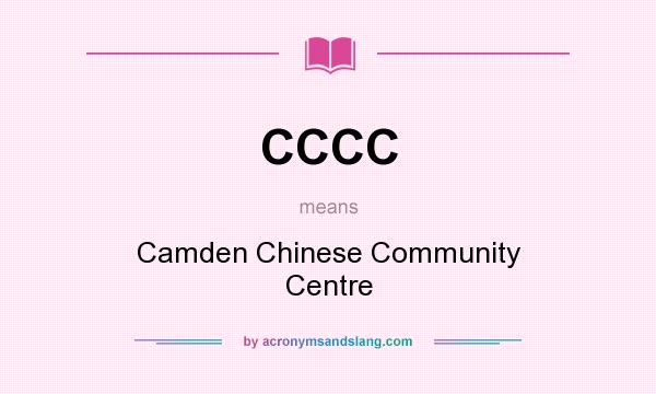 What does CCCC mean? It stands for Camden Chinese Community Centre