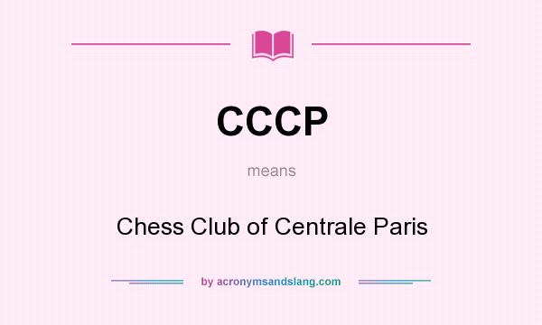 What does CCCP mean? It stands for Chess Club of Centrale Paris