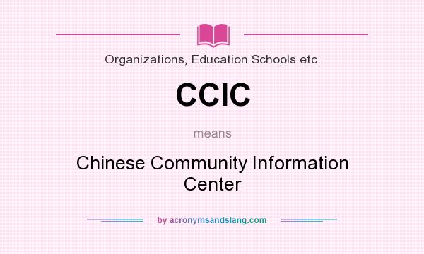 What does CCIC mean? It stands for Chinese Community Information Center